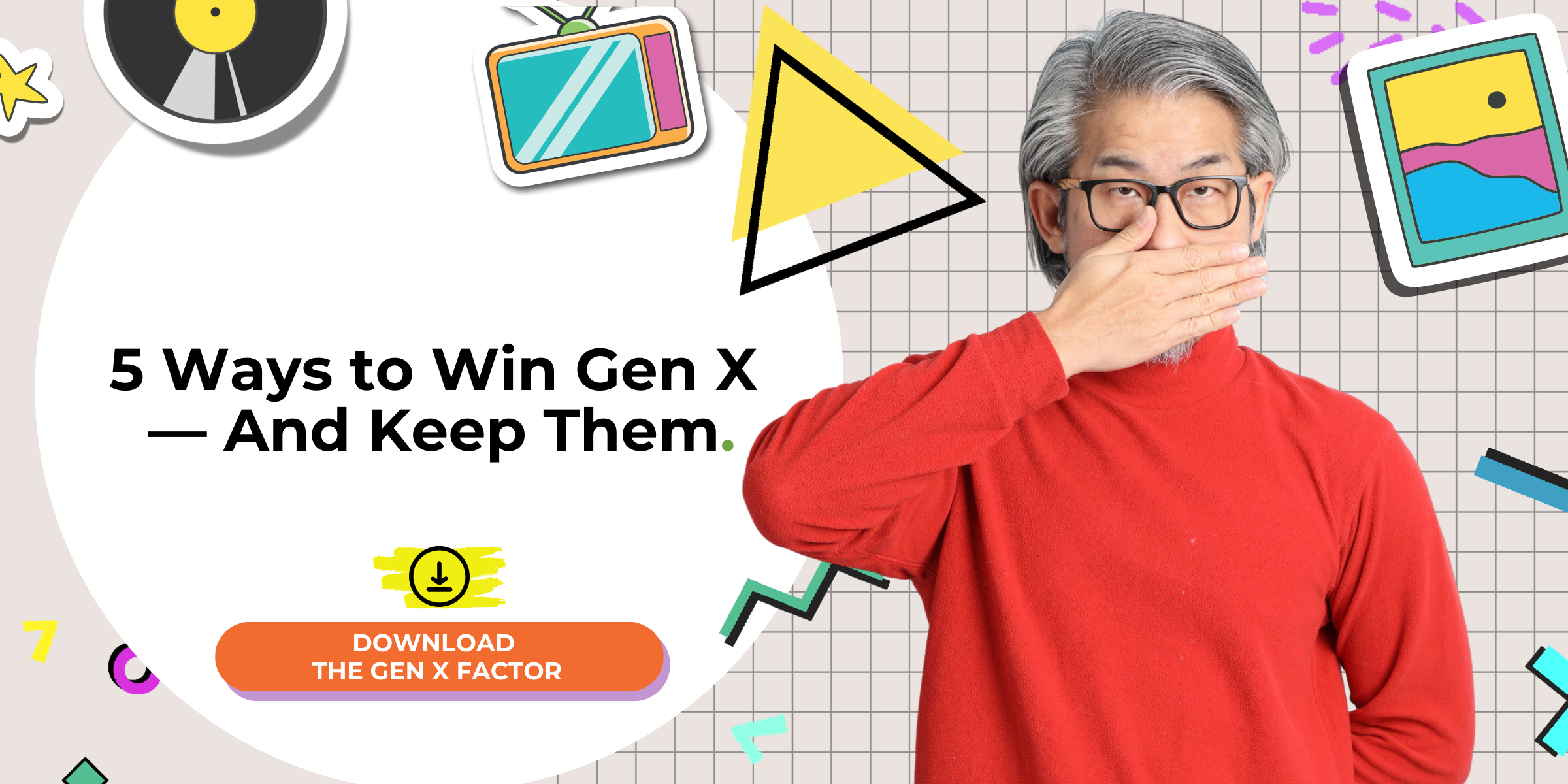 5 Ways to Win Gen X — And Keep Them-East